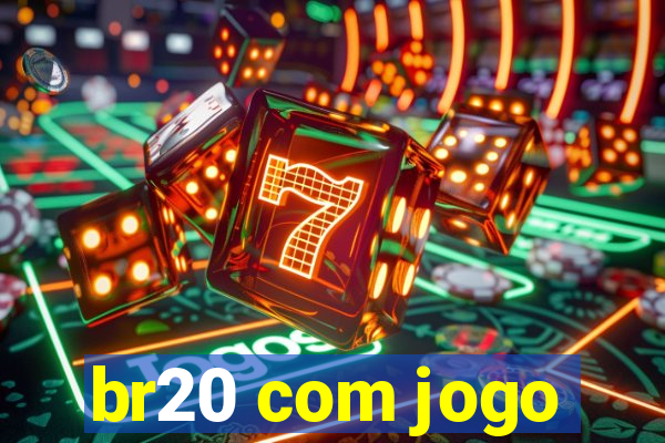 br20 com jogo